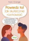 Okładka książki Powiedz to! Jak skutecznie rozmawiać