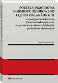 Okładka książki Pozycja procesowa podmiotu zbiorowego i quasi-oskarżonych w postępowaniu karnym, karnym skarbowym oraz w przedmiocie odpowiedzialności podmiotów zbior