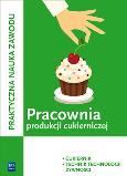 Okładka książki Pracownia produkcji cukierniczej. Cukiernik / technik techno