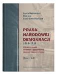 Prasa Narodowej Demokracji 1893–1939. Tytuły prasowe, wydawcy i dziennikarze, motywy publicystyczne Tom 1: A – D. Autor: Dawidowicz Aneta, Anna Szwed-Walczak. Dobreksiazki.pl Okładka książki Prasa Narodowej Demokracji 1893–1939. Tytuły prasowe, wydawcy i dziennikarze, motywy publicystyczne Tom 1: A – D
