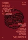 Okładka książki Problem wolności i konieczności w filozofii Nietzschego
