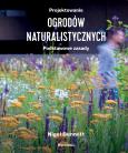 Okładka książki Projektowanie ogrodów naturali-stycznych. Podstawowe zasady