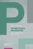 Okładka książki Prywatyzacja małżeństwa Wybrane stanowiska libertariańskie