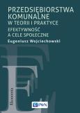 Okładka książki Przedsiębiorstwa komunalne w teorii i praktyce. Efektywność a cele społeczne