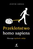 Okładka książki Przekleństwo homo sapiens. Dlaczego myślenie zabija
