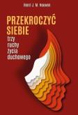 Okładka książki Przekroczyć siebie. Trzy ruchy życia duchowego