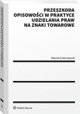 Okładka książki Przeszkoda opisowości w praktyce udzielenia praw na znaki towarowe