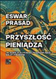 Okładka książki Przyszłość pieniądza. Jak rewolucja cyfrowa przemienia świat walut i finansów