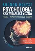 Okładka książki Psychologia kryminalistyczna. Teoria i praktyka śledczo-sądowa. Tom 1