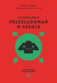 Okładka książki Psychologia prześladowań w szkole