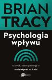 Okładka książki Psychologia wpływu. 10 cech, które pomogą ci oddziaływać na ludzi