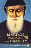 Okładka książki Rekolekcje małżeńskie ze św. Charbelem