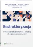 Okładka książki Restrukturyzacja. Jak wprowadzać zmiany z korzyścią dla organizacji i pracowników