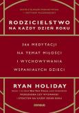 Okładka książki Rodzicielstwo na każdy dzień roku. 366 medytacji na temat miłości i wychowywania wspaniałych dzieci