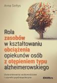 Okładka książki Rola zasobów w kształtowaniu obciążenia opiekunów osób z otępieniem typu alzheimerowskiego