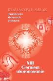 Okładka książki Różańcowy szlak... XIII Cierniem ukoronowanie