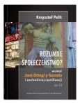 Okładka książki Rozumne społeczeństwo? Wokół José Ortegi y Gasseta i zachodniej cywilizacji. Cz. III