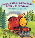 Okładka książki Ruszaj w drogę, Ciuchcio, śmiało: będzie ci się podobało!