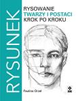 Rysowanie twarzy i postaci krok po kroku wyd. 2023. Autor: Paulina Orzeł. Dobreksiazki.pl Okładka książki Rysowanie twarzy i postaci krok po kroku wyd. 2023