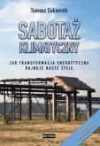 Okładka książki Sabotaż klimatyczny. Jak transformacja energetyczna rujnuje nasze życie