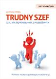Okładka książki Samo Sedno - Trudny szef,czyli jak porozumieć ...