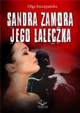Sandra Zamora. Jego laleczka. Autor: Szczepańska Olga. Dobreksiazki.pl Okładka książki Sandra Zamora. Jego laleczka