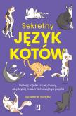 Sekretny język kotów. Poznaj tajniki kociej mowy, aby lepiej zrozumieć swojego pupila. Autor: Schötz Susanne. Dobreksiazki.pl Okładka książki Sekretny język kotów. Poznaj tajniki kociej mowy, aby lepiej zrozumieć swojego pupila