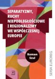 Okładka książki Separatyzmy, ruchy niepodległościowe i regionalizmy we współczesnej Europie