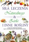 Okładka książki Siła Leczenia Naturalnego & Zioła i Inne Rośliny