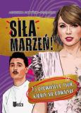 Okładka książki Siła marzeń! 25 opowieści o tych, którzy się odważyli...