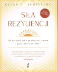 Okładka książki Siła Rezyliencji. Jak poradzić sobie ze stresem, traumą i przeciwnościami losu
