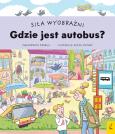 Okładka książki Siła wyobraźni. Gdzie jest autobus?