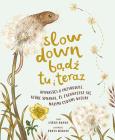 Slow Down. Bądź tu i teraz. Autor: Laura Brand, Pieńkowski Piotr. Dobreksiazki.pl Okładka książki Slow Down. Bądź tu i teraz