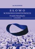 Okładka książki Słowo w Ponowoczesnym Świecie Projekt Metafizyki Logosu