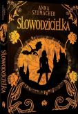 Słowodzicielka. Autor: Anna Szumacher. Dobreksiazki.pl Okładka książki Słowodzicielka