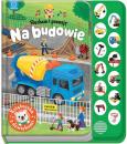 Okładka książki Słucham i poznaję. Na budowie. Książeczka z dźwiękami