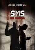 SMS do diabła. Autor: Michał Kręzlewicz. Dobreksiazki.pl Okładka książki SMS do diabła