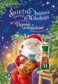Śnieżne baśnie Świętego Mikołaja. Dziadek do... Autor: Ernst Theodor Amadeus Hoffmann Opracowanie:Monika. Dobreksiazki.pl Okładka książki Śnieżne baśnie Świętego Mikołaja. Dziadek do..