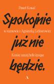 Okładka książki Spokojnie już nie będzie. Koniec naszej belle epoq