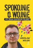 Okładka książki Spokojnie o wojnie