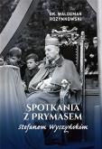 Okładka książki Spotkania z Prymasem Stefanem Wyszyńskim