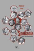 Spotkania. Autor: Janas Zbigniew. Dobreksiazki.pl Okładka książki Spotkania