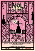 Okładka książki Sprawa brawurowej ucieczki. Enola Holmes