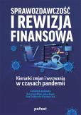Okładka książki Sprawozdawczość i rewizja finansowa. Kierunki zmian i wyzwania w czasach pandemii