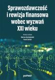 Okładka książki Sprawozdawczość i rewizja finansowa wobec wyzwań XXI wieku