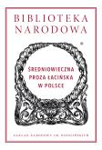 Okładka książki Średniowieczna proza łacińska w Polsce. Biblioteka Narodowa