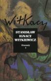 Okładka książki Stanisław Ignacy Witkiewicz. Dramaty T.1