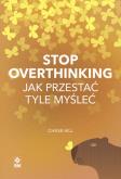 Okładka książki Stop overthinking. Jak przestać tyle myśleć