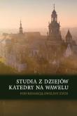 Okładka książki Studia z dziejów katedry na Wawelu