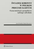 Świadek koronny w polskim procesie karnym. Ocena instytucji z perspektywy sędziego i adwokata. Autor: Marek Skwarcow, Jacek Tomasz Potulski. Dobreksiazki.pl Okładka książki Świadek koronny w polskim procesie karnym. Ocena instytucji z perspektywy sędziego i adwokata